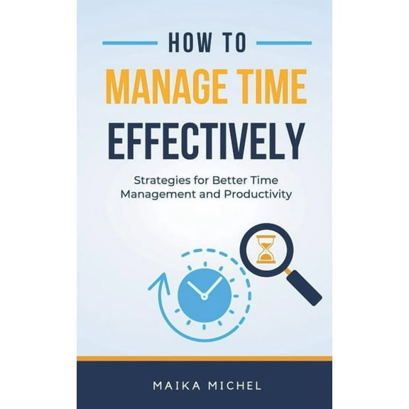 How to Manage Time Effectively, (Paperback)