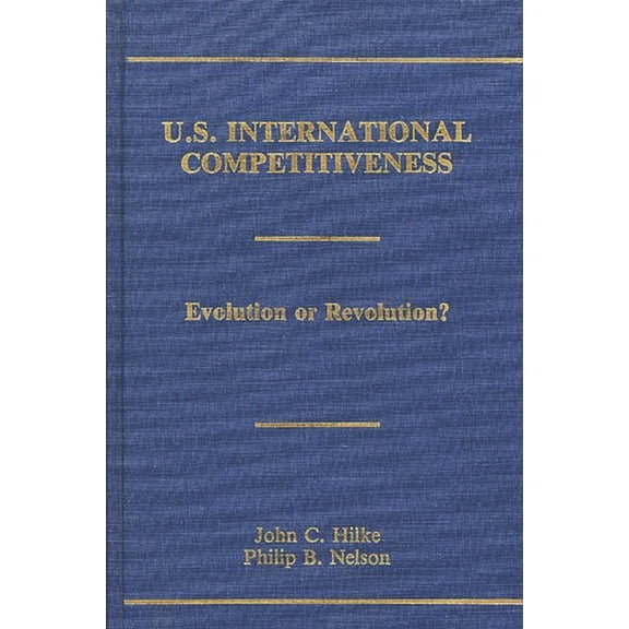 U.S. International Competitiveness: Evolution or Revolution?, (Hardcover)