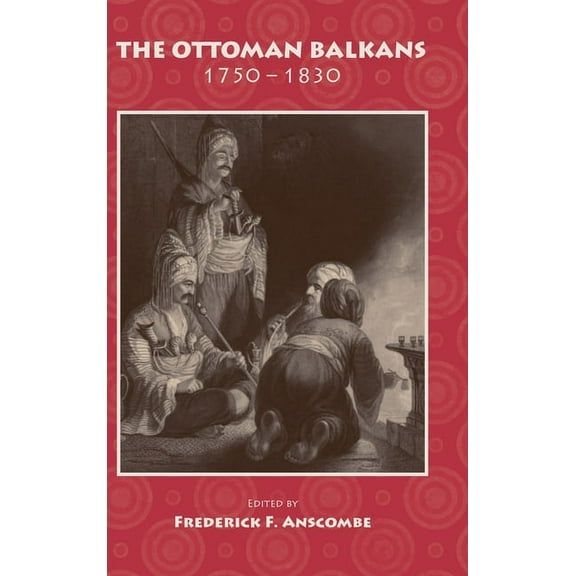 The Ottoman Balkans, 1750-1830 (Hardcover)
