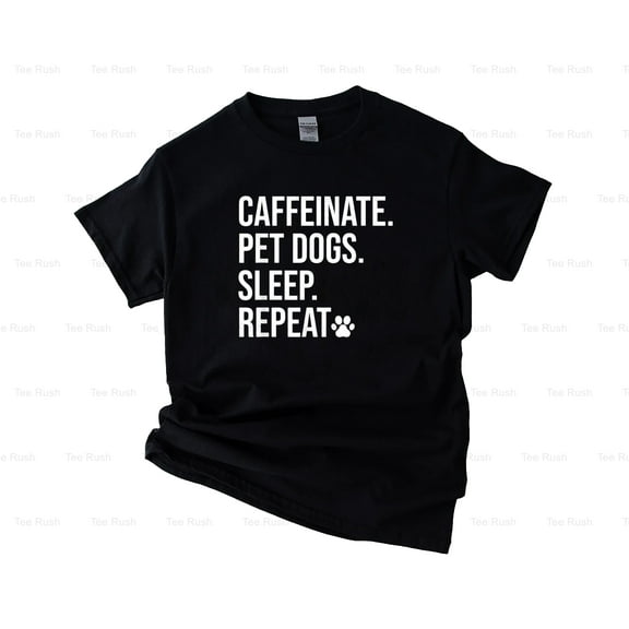 Caffeinate Pet Dogs Sleep Repeat Funny Drink Coffee Pet Animal Lover,T-Shirt, SW, Hoodie Unisex, up to 5XL