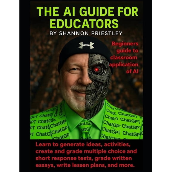 The AI Guide For Educators: Beginners Guide To Classroom Application of AI, (Paperback)