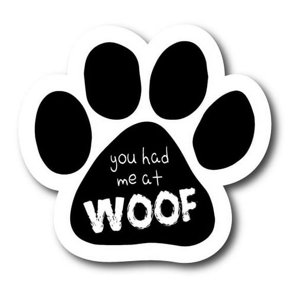 Magnet Me Up You Had Me at Woof Pawprint Magnet Decal, 5 Inch, Vinyl Automotive Magnet