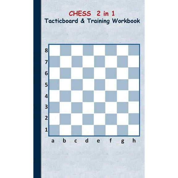 Chess 2 in 1 Tacticboard and Training Workbook: Tactics/strategies/drills for trainer/coaches, notebook, training, exerc, (Paperback)