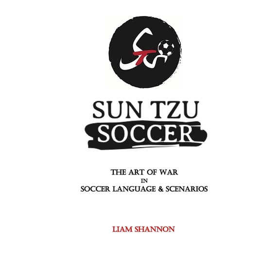 Pre-Owned Sun Tzu Soccer: The Art of War in Soccer Language & Scenarios (Paperback) 1651857725 9781651857724