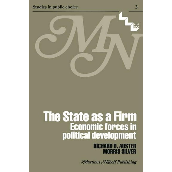 Studies in Public Choice The State as a Firm: Economic Forces in Political Development, Book 3, (Paperback)