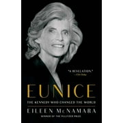 EILEEN MCNAMARA Eunice : The Kennedy Who Changed the World (Paperback)