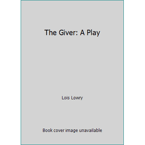 Pre-Owned The Giver: A Play (Paperback) 1583426620 9781583426623