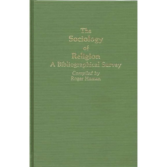 Bibliographies and Indexes in Religious The Sociology of Religion: A Bibliographical Survey, (Hardcover)