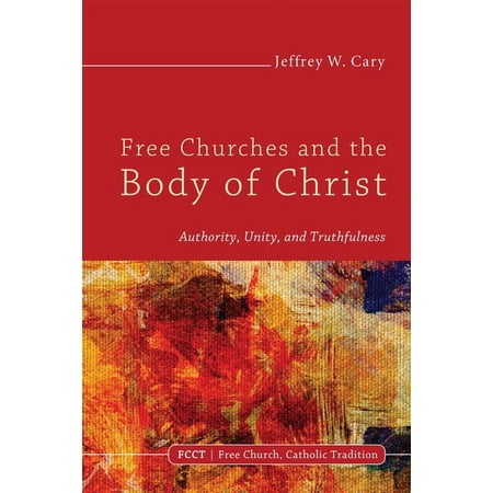 Free Church Catholic Tradition: Free Churches and the Body of Christ (Hardcover)