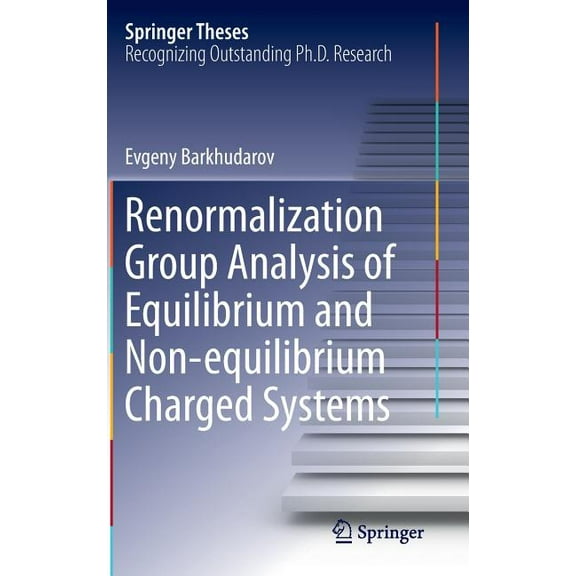 Springer Theses Renormalization Group Analysis of Equilibrium and Non-Equilibrium Charged Systems, (Hardcover)