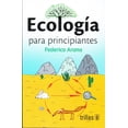 thumbnail image 1 of ECOLOGIA PARA PRINCIPIANTES EDITORIAL TRILLAS SA DE CV FEDERICO ARANA, 1 of 1