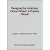 Managing the Veterinary Cancer Patient: A Practice Manual [Paperback - Used]