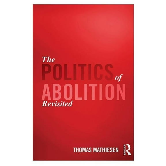 The Politics of Abolition Revisited, (Paperback)