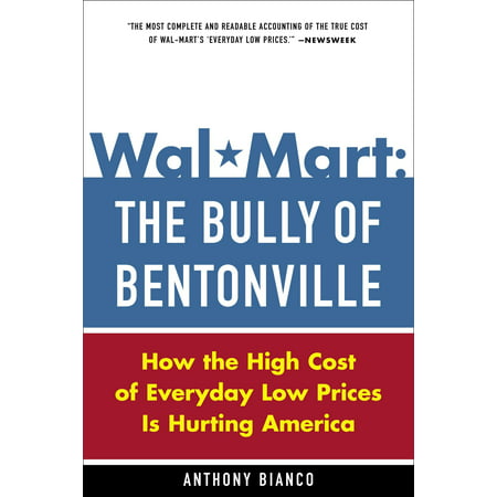 Wal-Mart: The Bully of Bentonville : How the High Cost of Everyday Low Prices is Hurting (Best Low Cost Sipp)