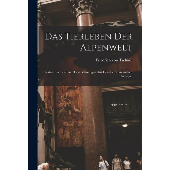 Das Tierleben der Alpenwelt (Paperback)