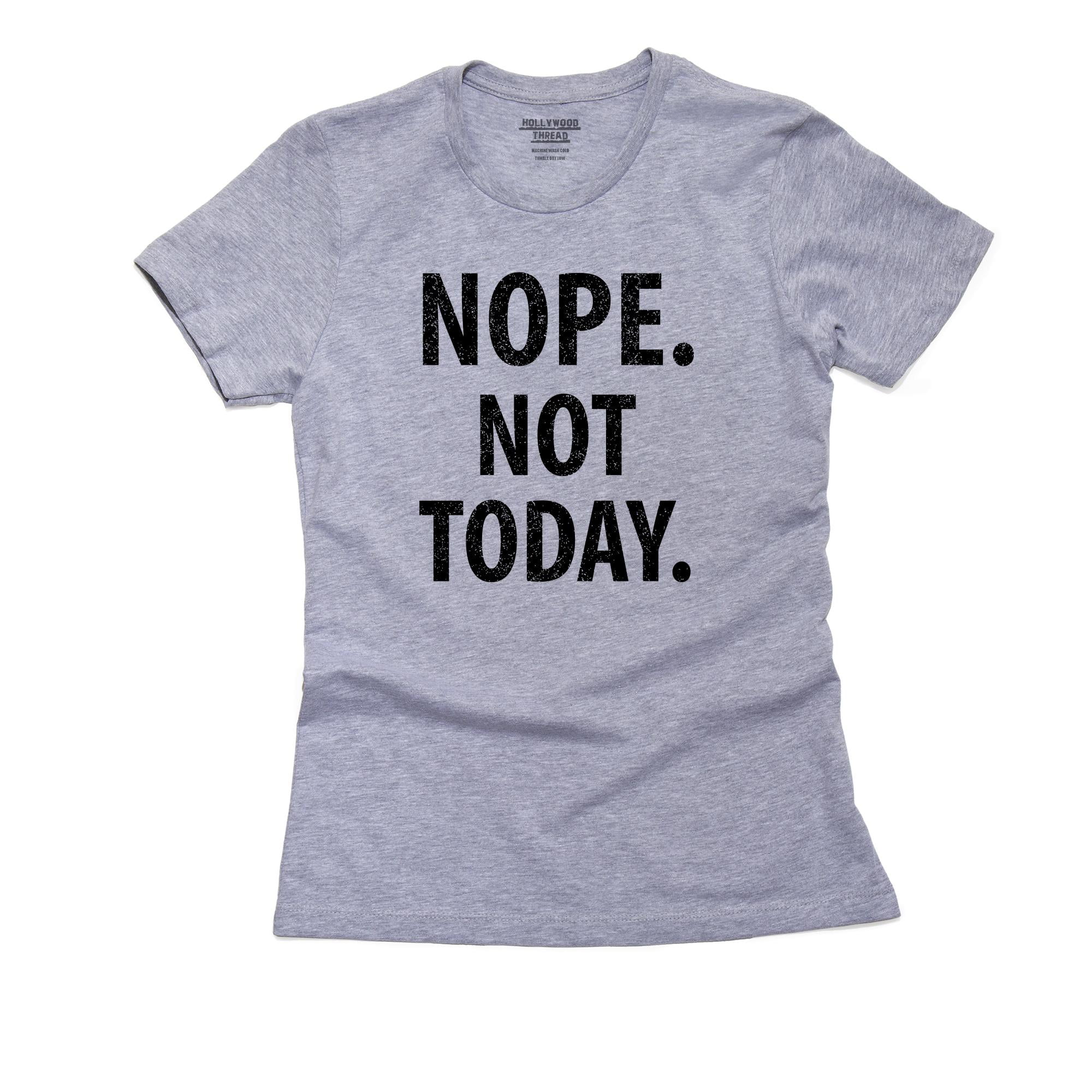 Hollywood Thread - Simple Nope Not Today Women's Cotton Grey T-Shirt ...