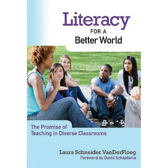 Literacy for a Better World: The Promise of Teaching in Diverse Classrooms (Hardcover) by Laura Schneider Vanderploeg, Celia Genishi, Donna E Alvermann