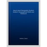 Aqa A-Level Geography Student Guide 4: Geographical Skills A