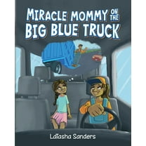Miracle Mommy on the Big Blue Truck, (Paperback)