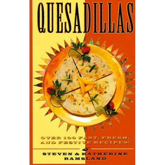 Pre-Owned Quesadillas: Over 100 Fast, Fresh and Festive Recipes! Paperback