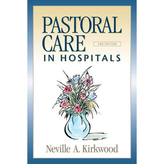 Pastoral Care in Hospitals: Second Edition, (Paperback)