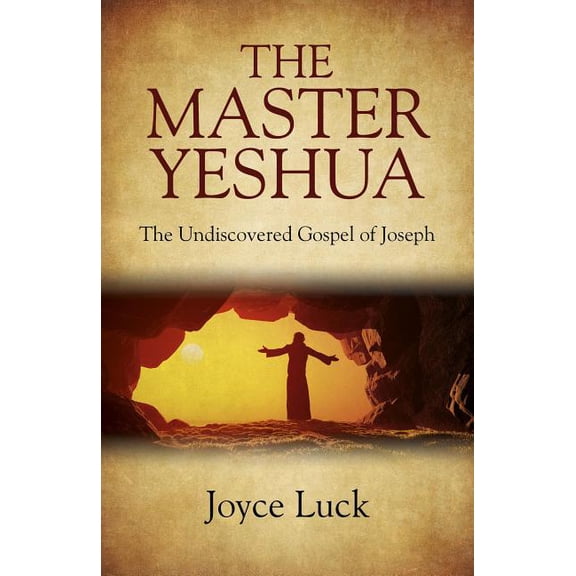 The Master Yeshua : The Undiscovered Gospel of Joseph (Paperback)