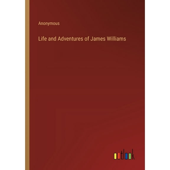 Life and Adventures of James Williams (Paperback)