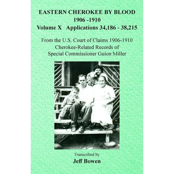 Eastern Cherokee By Blood, 1906-1910: Volume X Applications 34,186-38,215, (Paperback)