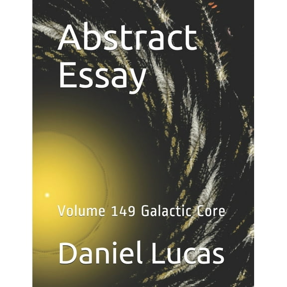 Abstract Painting: Abstract Essay : Volume 149 Galactic Core (Series #149) (Paperback)