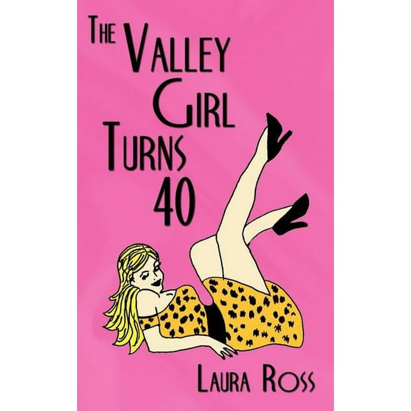 The Valley Girl Turns 40 (Paperback) by Laura Ross