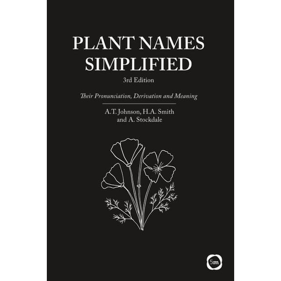 Plant Names Simplified: Their Pronunciation, Derivation and Meaning (3rd Edition), (Paperback)