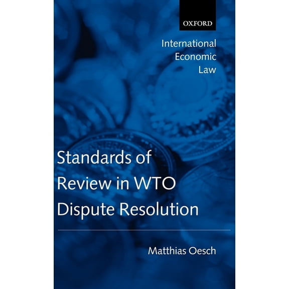 International Economic Law Standards of Review in Wto Dispute Resolution, (Hardcover)