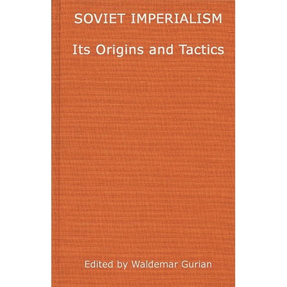 Soviet Imperialism: Its Origins and Tactics: A Symposium, (Hardcover)
