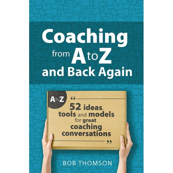 Coaching from A to Z and back again: 52 Ideas, tools and models for great coaching conversations, (Paperback)