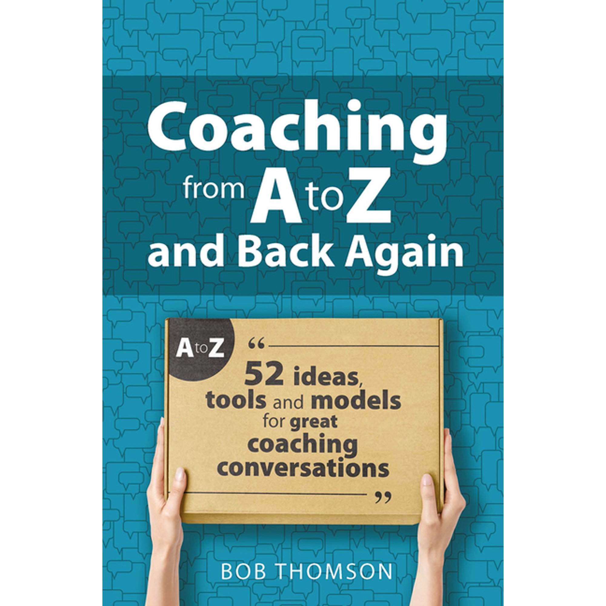 Coaching from A to Z and back again: 52 Ideas tools and models for great coaching conversations (Paperback)