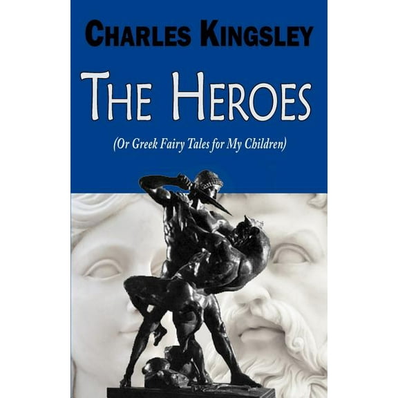 The Heroes (or Greek Fairy Tales for My Children) (Paperback)