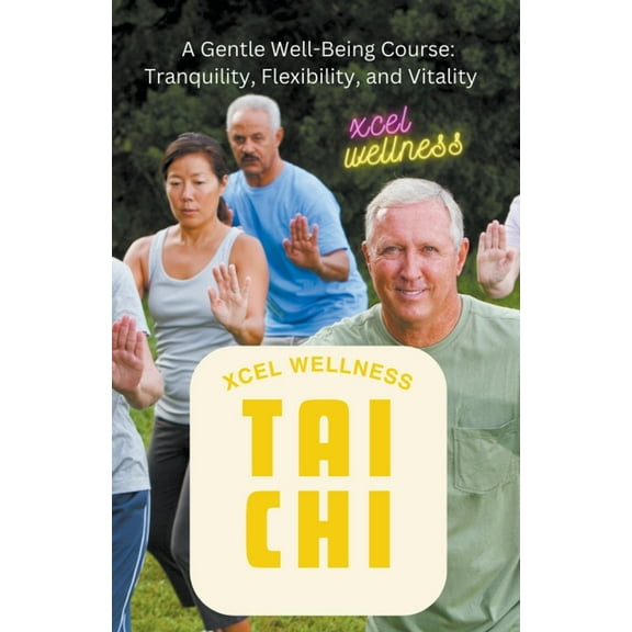 Xcel Wellness Tai Chi, (Paperback)