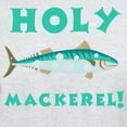 thumbnail image 3 of CafePress - Holy Mackerel! Light T Shirt - Light T-Shirt - CP, 3 of 4