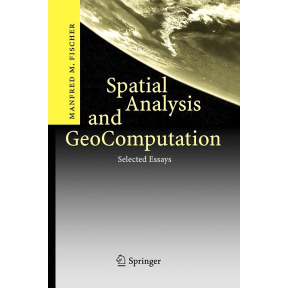 Spatial Analysis and Geocomputation: Selected Essays, (Paperback)