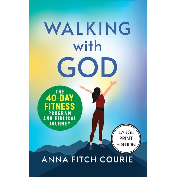 Walking with God: The 40-Day Fitness Program and Biblical Journey, (Paperback)