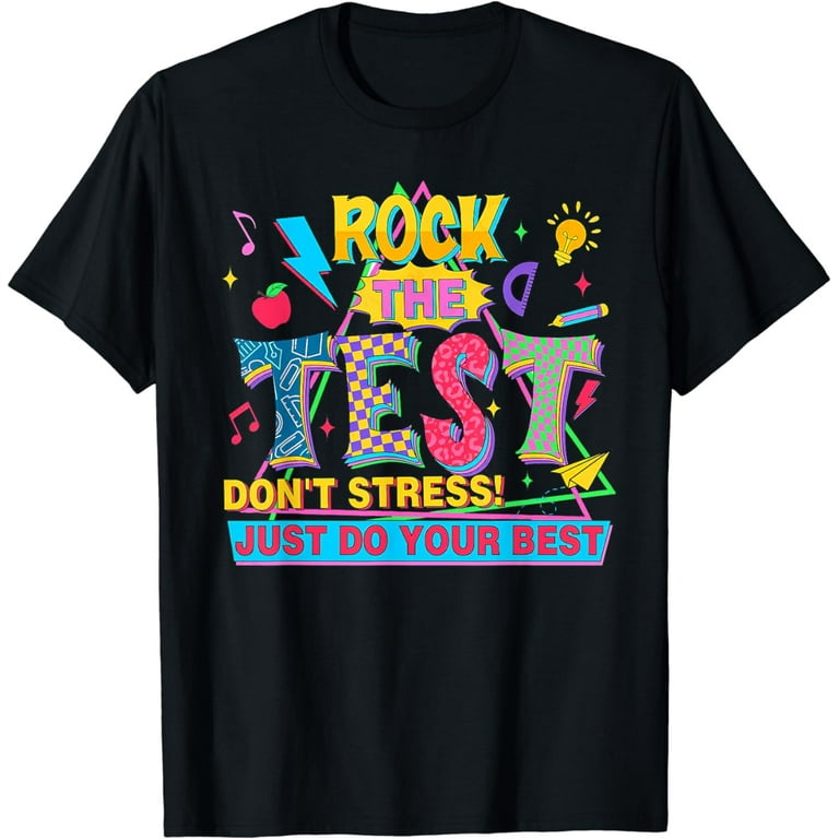 Rock The Test Dont Stress Shirt Teacher Student Testing Day Rock The Test Dont Stress Shirt Teacher Student Testing Day