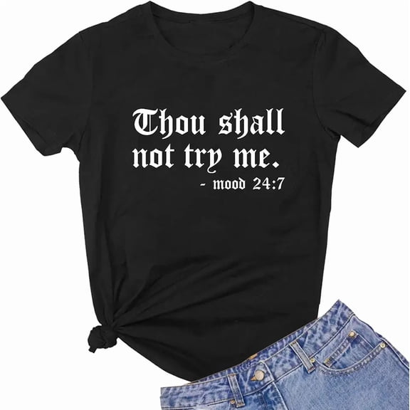 Women's Sarcastic Graphic T-Shirt Thou Shall Not Try Me Mood 24:7 Funny Short Sleeve Casual Tee Black