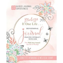 Melissa If One Life ... Devotional Journal - Craving Intimacy with God: 30 Devotional Bible Journaling Experiences to Aw, (Paperback)