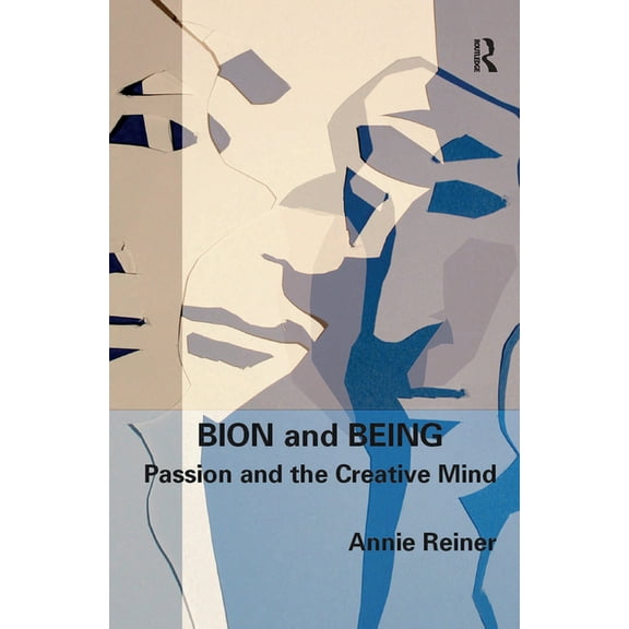 Bion and Being: Passion and the Creative Mind, (Hardcover)
