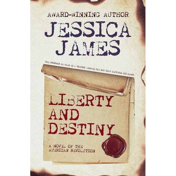 Liberty and Destiny: A Novella of the American Revolution (Paperback) by Jessica James