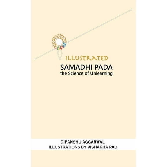 Patanjali Yoga Sutras Illustrated Samadhi Pada: The Science of Unlearning, Book 1, (Hardcover)