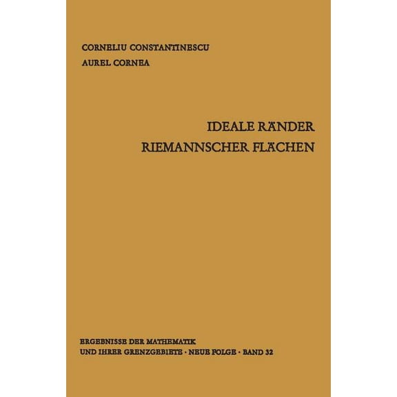 Ergebnisse Der Mathematik Und Ihrer Gren Ideale RÃ¤nder Riemannscher FlÃ¤chen, Book 32, (Paperback)