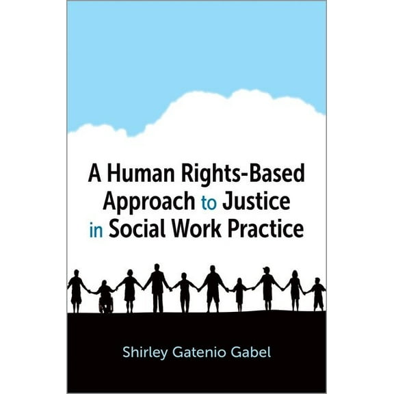 A Human Rights-Based Approach to Justice in Social Work Practice, (Paperback)
