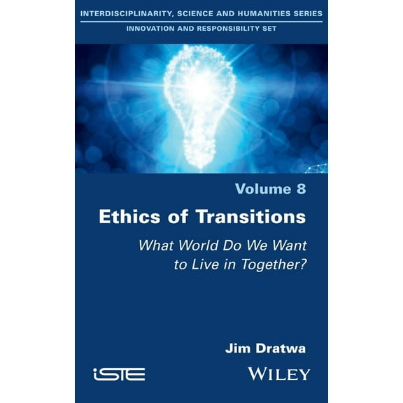 Ethics of Transitions: What World Do We Want to Live in Together?, (Hardcover)