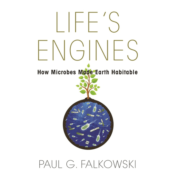Science Essentials Life's Engines: How Microbes Made Earth Habitable, Book 24, (Paperback)